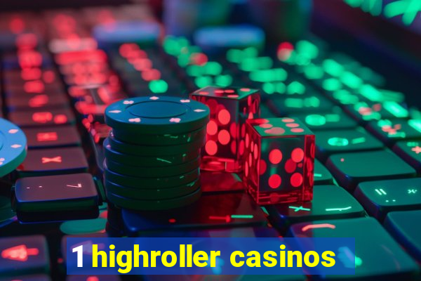 1 highroller casinos